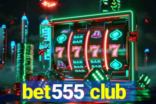 bet555 club